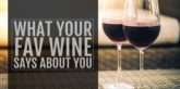 What Your Favourite Wine Says About You