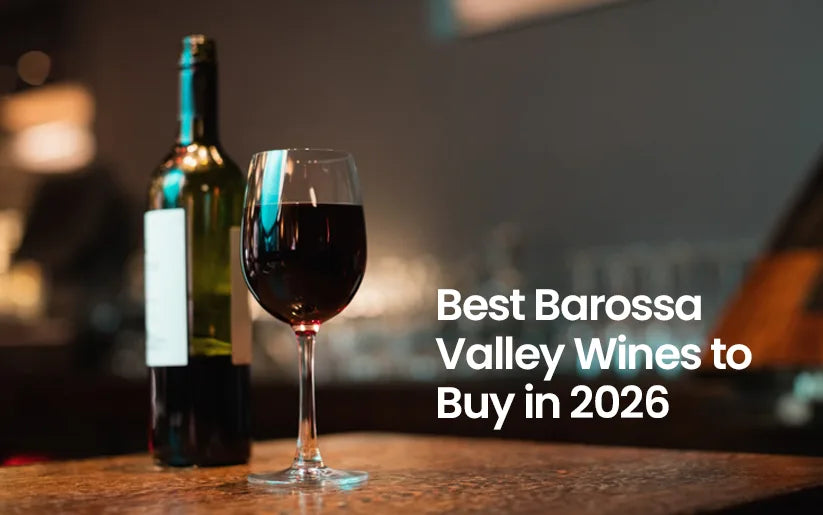 Best Barossa Valley Wines to Buy in 2026