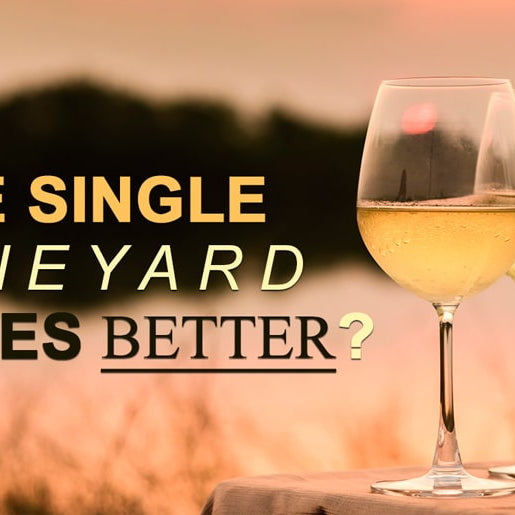 single vineyard or estate grown wines