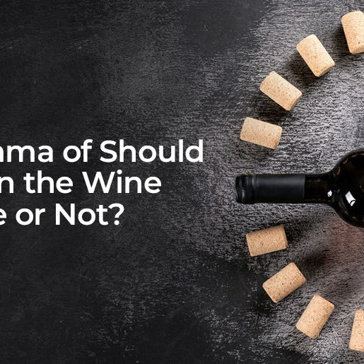 Dilemma of Should I Open the Wine Bottle or Not?