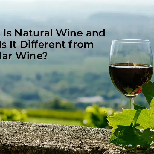 What Is Natural Wine and How Is It Different from Regular Wine?
