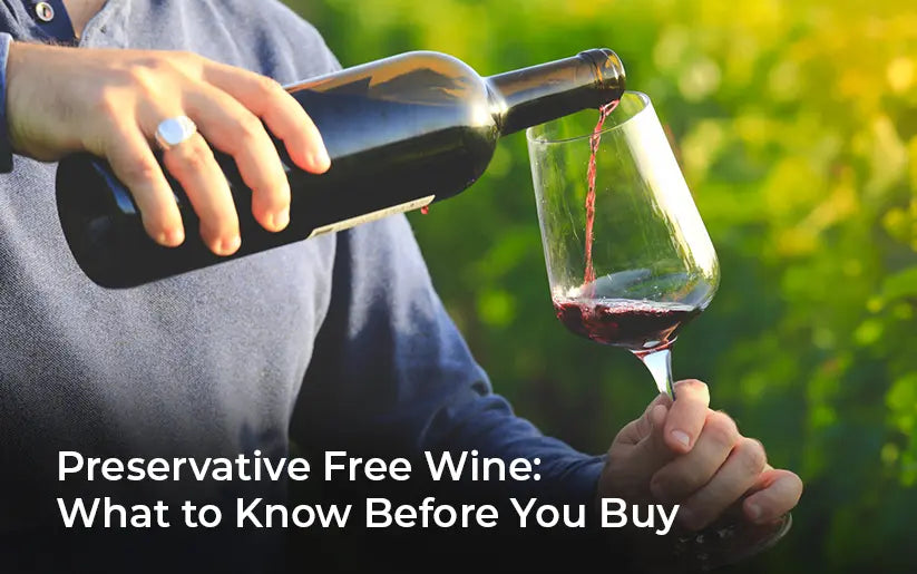 Preservative-Free Wine: What to Know Before You Buy