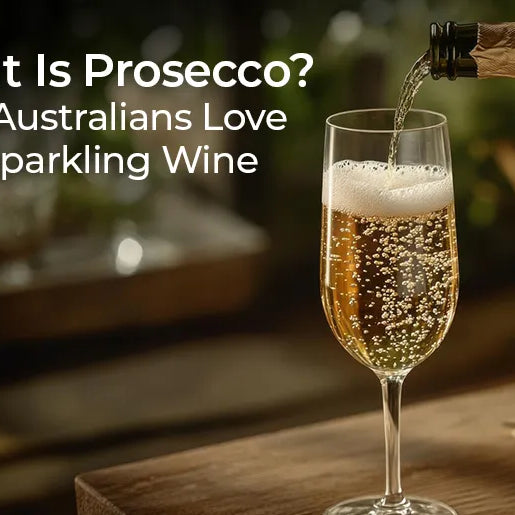 What is Prosecco? Why Australians Love This Sparkling Wine